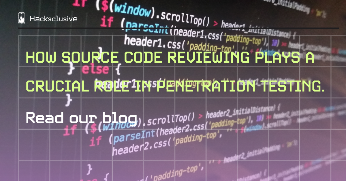 How source code reviewing plays a crucial role in pentesting